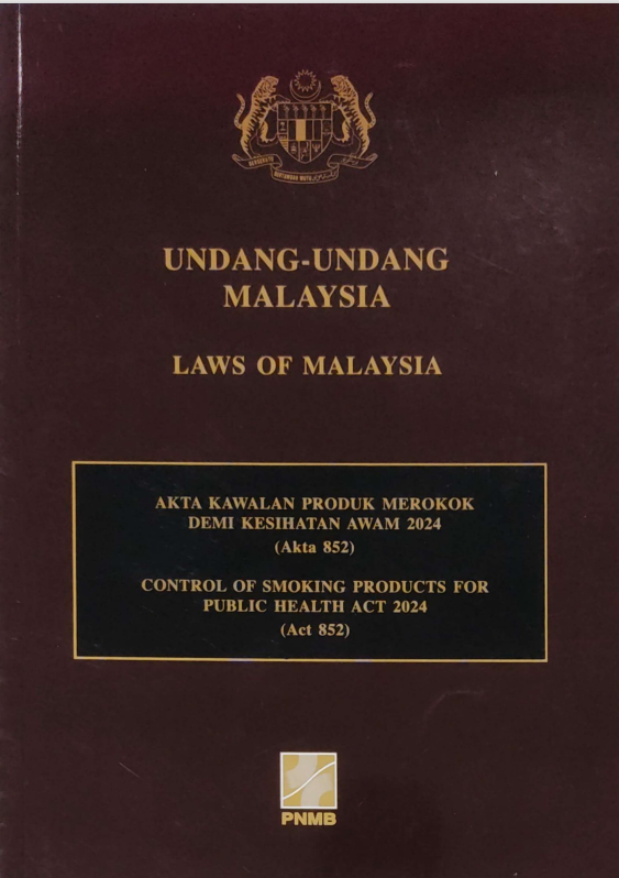 AKTA KAWALAN PRODUK MEROKOK DEMI KESIHATAN AWAM 2024 (Akta 852)