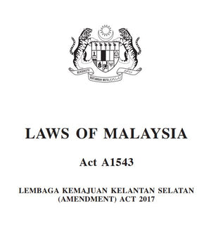 LEMBAGA KEMAJUAN KELANTAN SELATAN (AMENDMENT) ACT 2017 (A1543)