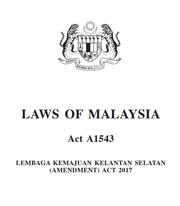 LEMBAGA KEMAJUAN KELANTAN SELATAN (AMENDMENT) ACT 2017 (A1543)